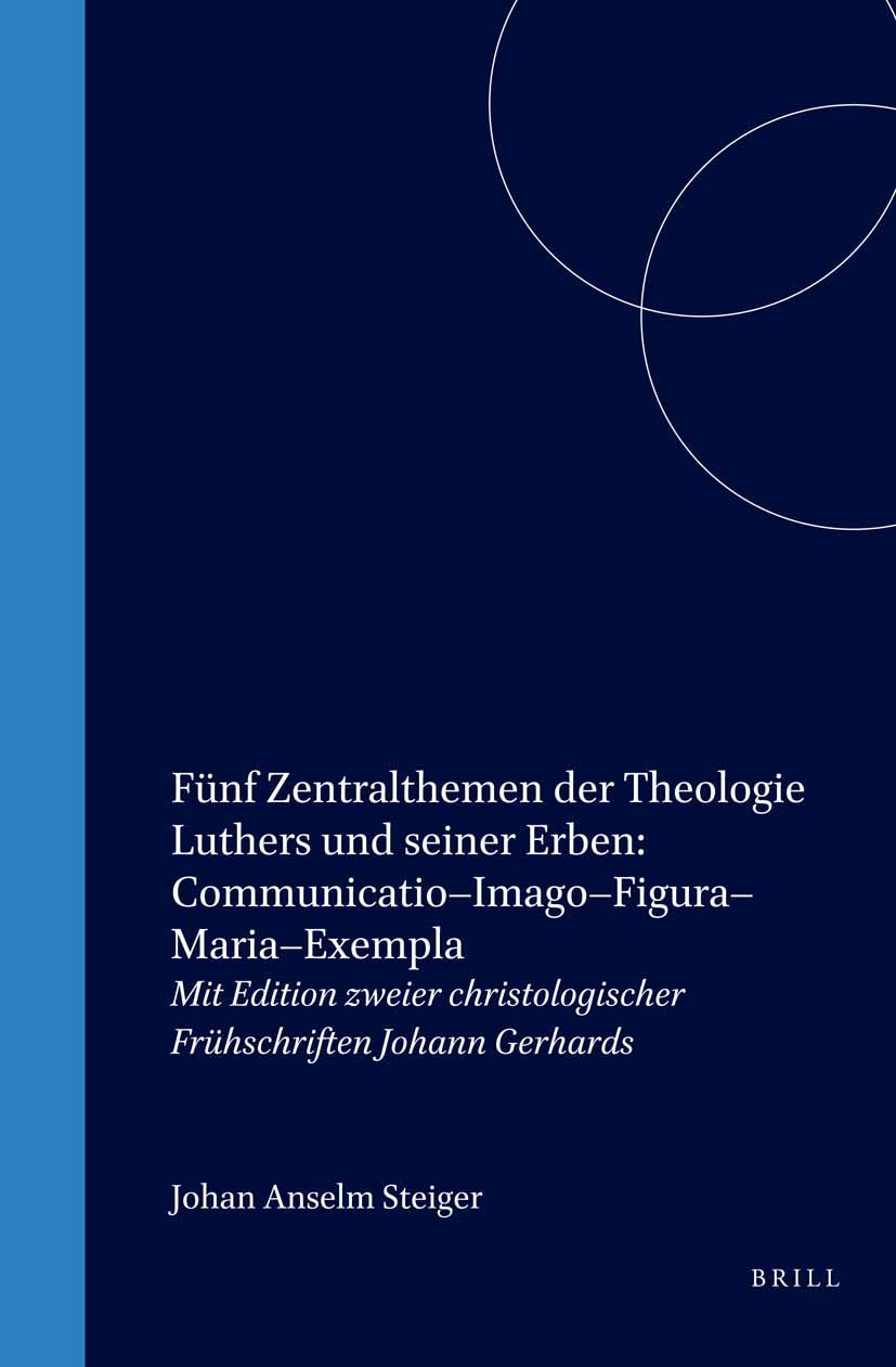 Book cover image for Fünf Zentralthemen der Theologie Luthers und seiner Erben: Communicatio–Imago–Figura–Maria–Exempla ISBN: 9789004125292